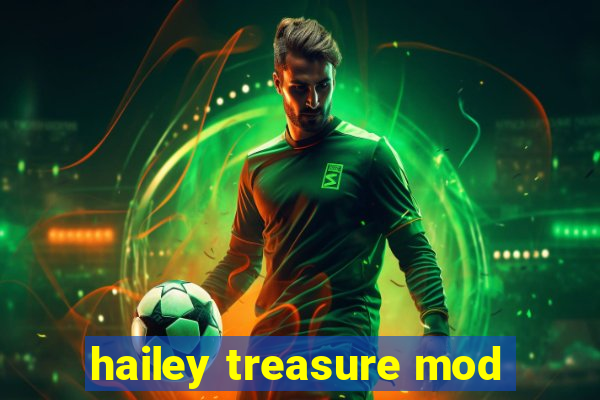 hailey treasure mod